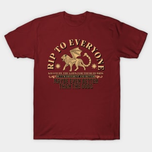 Maybe Even Better Than the Gods T-Shirt